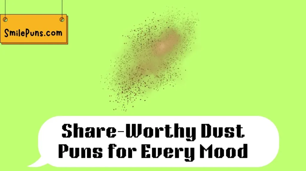 Share-Worthy Dust Puns for Every Mood