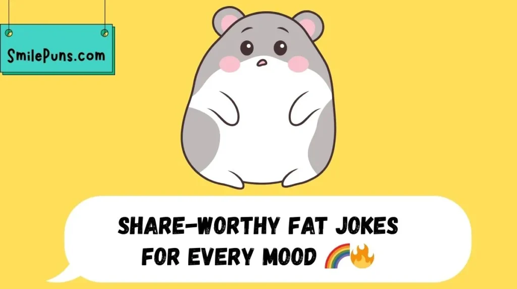 Share-Worthy Fat Jokes for Every Mood 🌈🔥