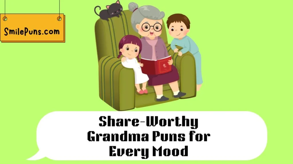Share-Worthy Grandma Puns for Every Mood