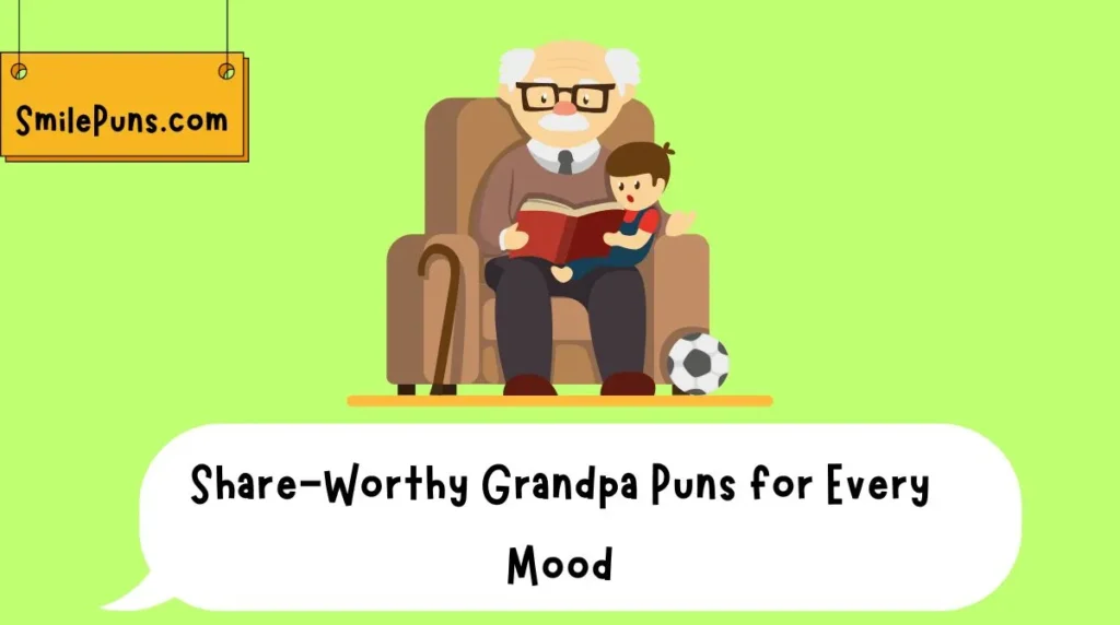 Share-Worthy Grandpa Puns for Every Mood