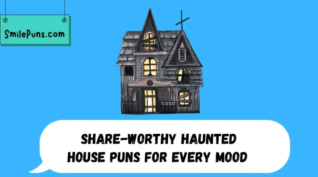Share-Worthy Haunted House Puns for Every Mood 🌀