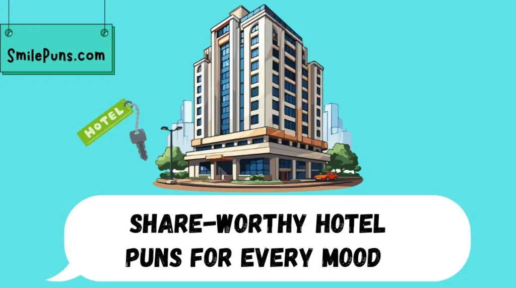 Share-Worthy Hotel Puns for Every Mood 🤳