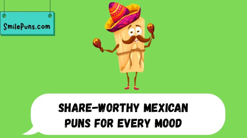 Share-Worthy Mexican Puns for Every Mood