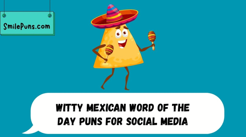 Share-Worthy Mexican Word of the Day Puns for Every Mood