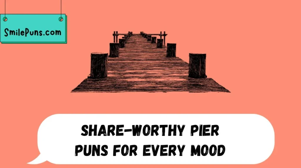Share-Worthy Pier Puns for Every Mood