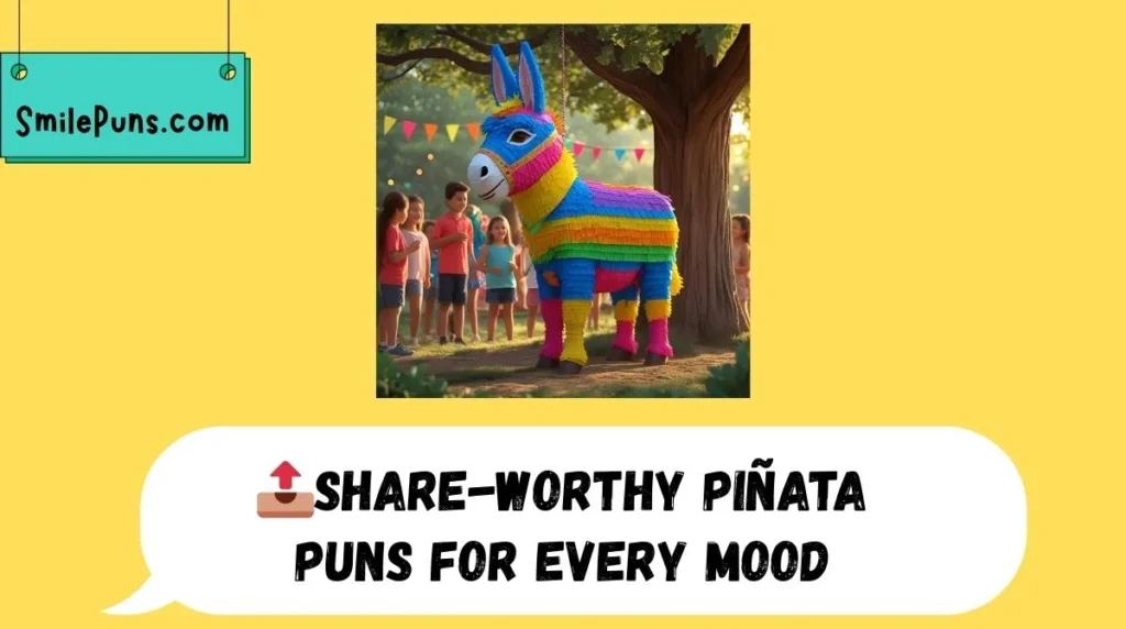 📤Share-Worthy Piñata Puns for Every Mood
