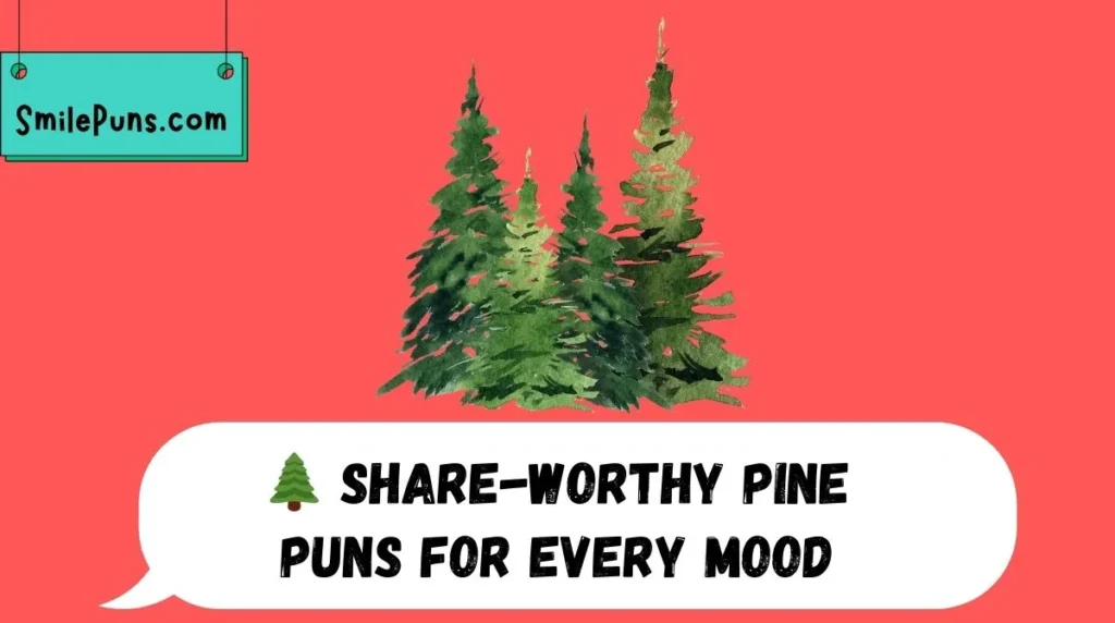 🌲 Share-Worthy Pine Puns for Every Mood