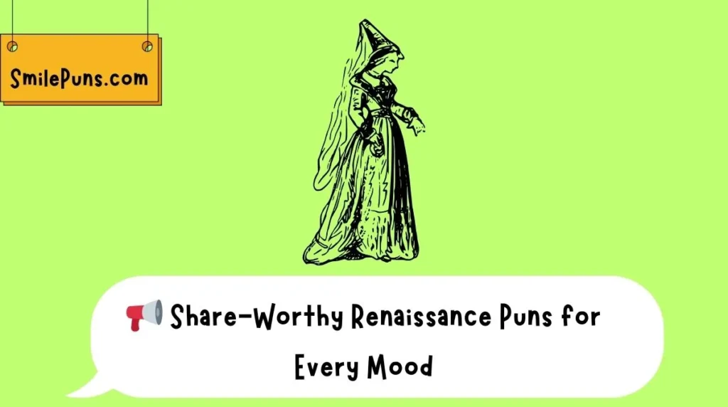 📢 Share-Worthy Renaissance Puns for Every Mood