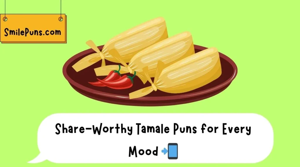 Share-Worthy Tamale Puns for Every Mood 📲
