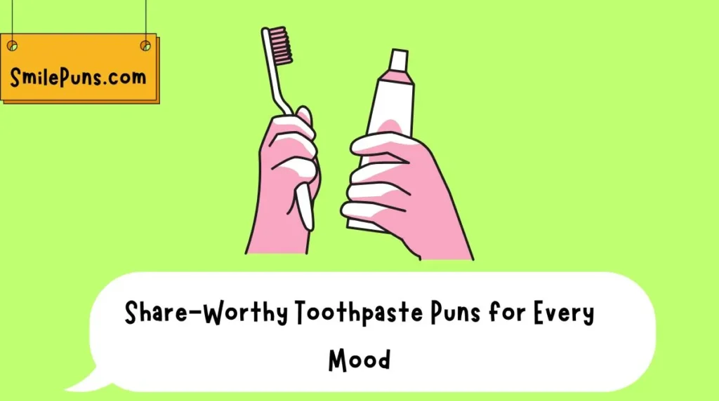 Share-Worthy Toothpaste Puns for Every Mood