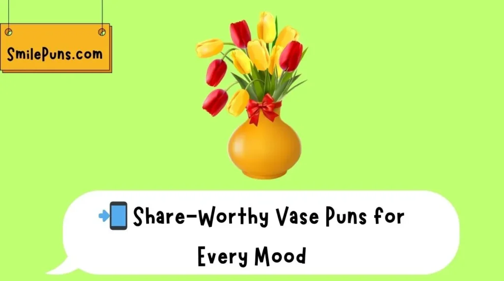 📲 Share-Worthy Vase Puns for Every Mood