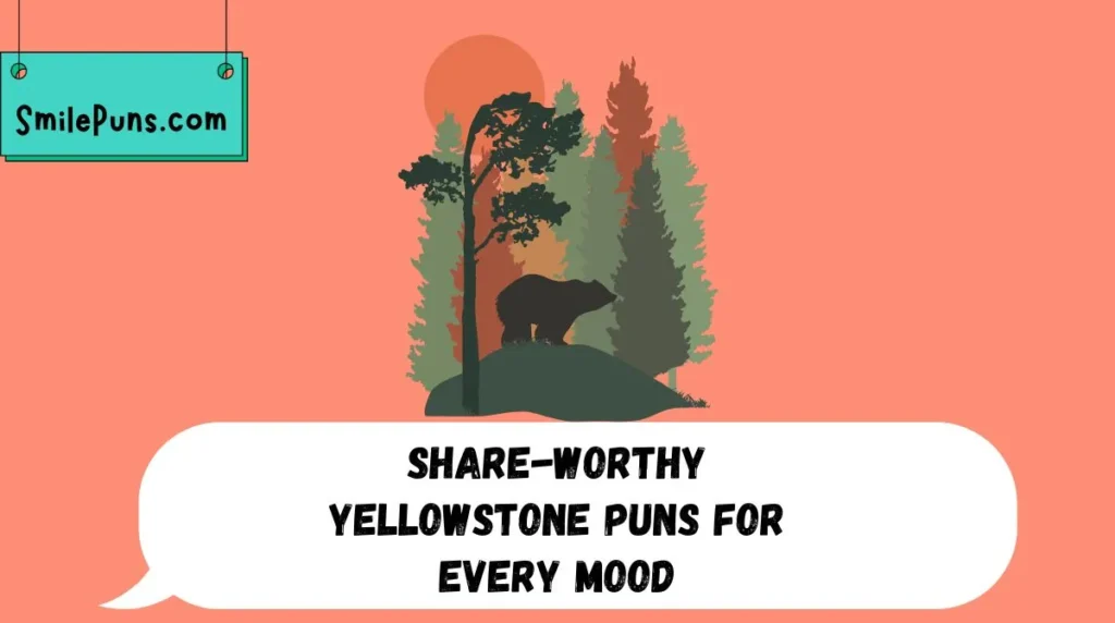 Share-Worthy Yellowstone Puns for Every Mood