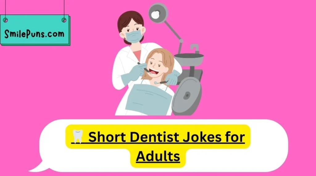 đŠ· Short Dentist Jokes for Adults