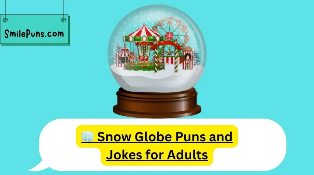 🧊 Snow Globe Puns and Jokes for Adults