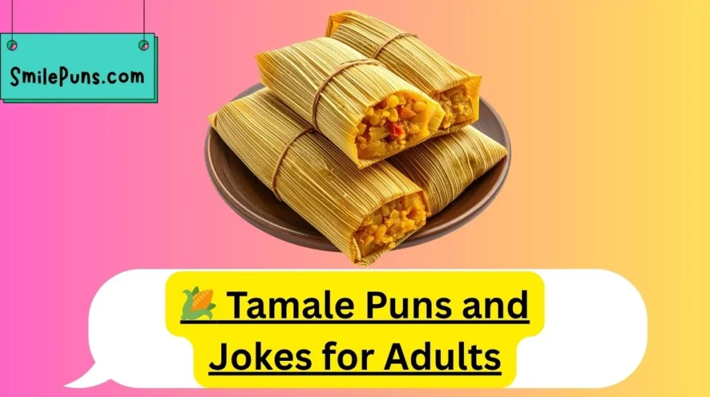 🌽 Tamale Puns and Jokes for Adults