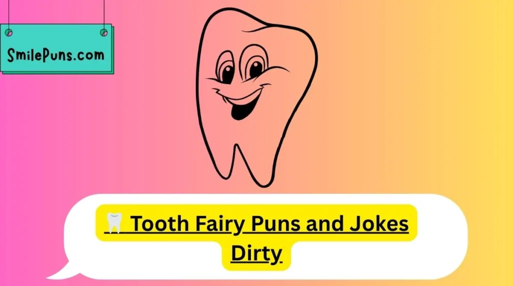 𦷠Tooth Fairy Puns and Jokes Dirty