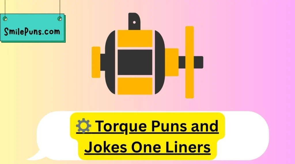 ⚙️ Torque Puns and Jokes One Liners
