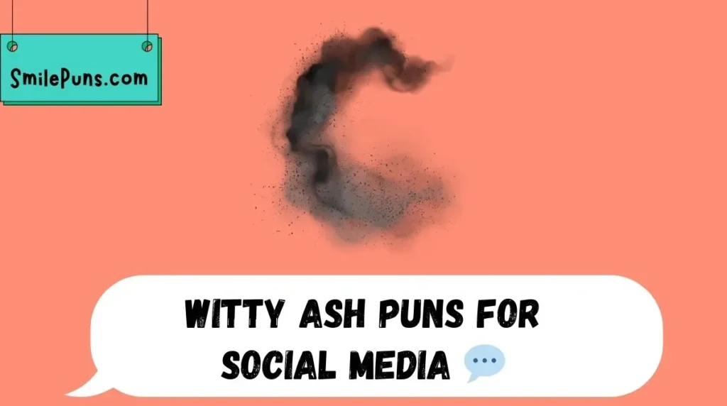 Witty Ash Puns for Social Media 💬