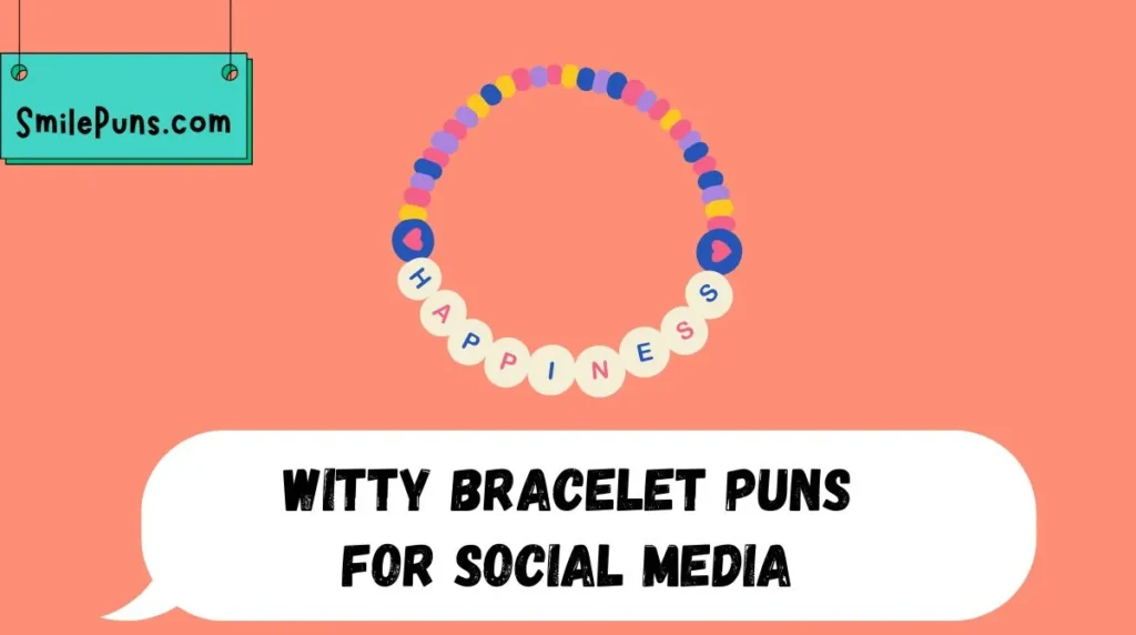 Witty Bracelet Puns for Social Media
