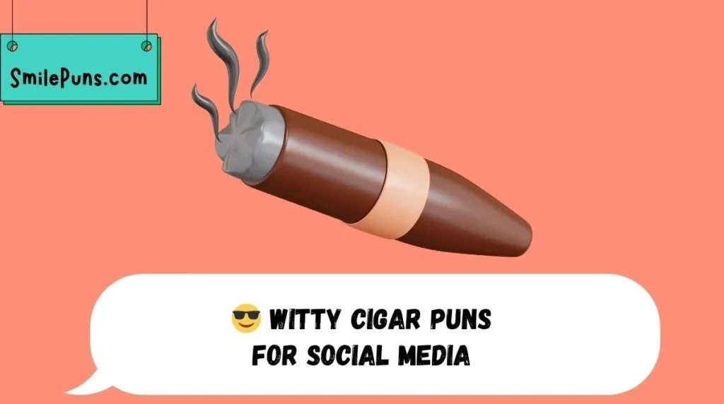 Witty Cigar Puns for Social Media