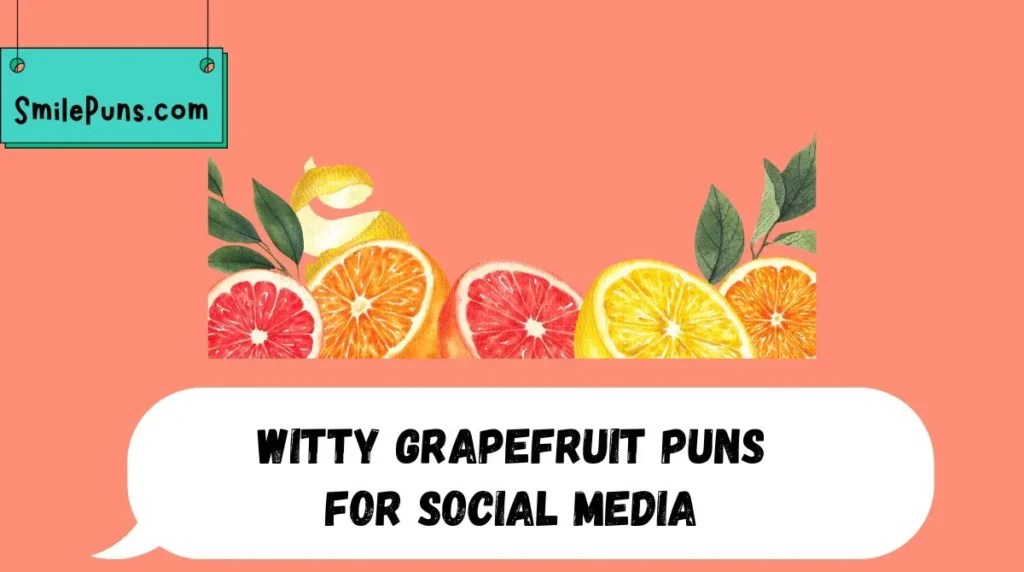 Witty Grapefruit Puns for Social Media