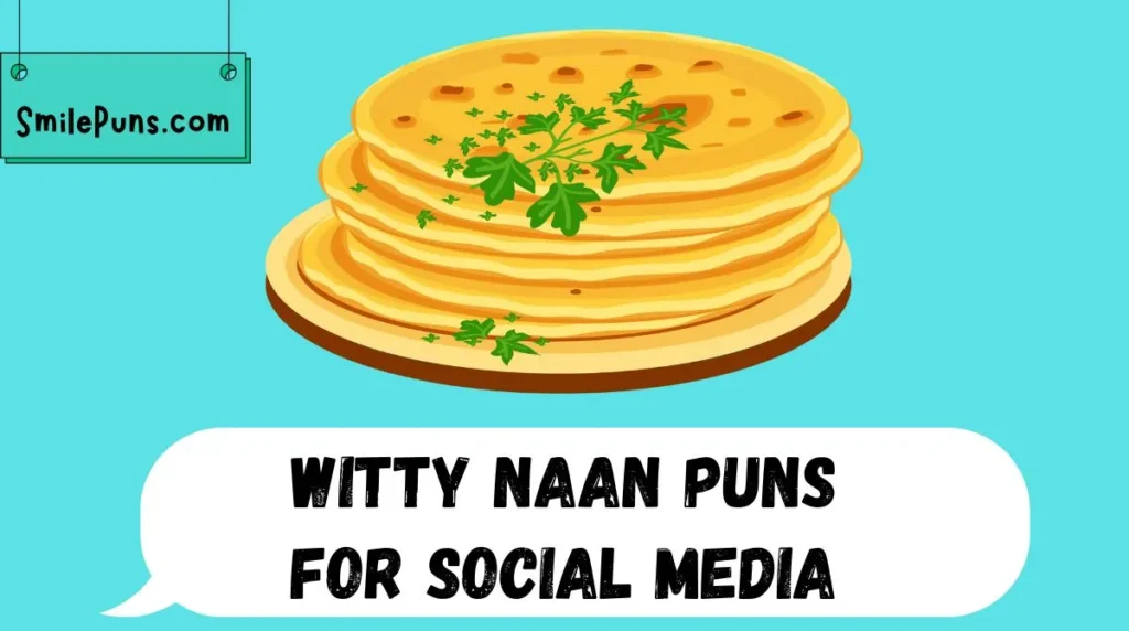Witty Naan Puns for Social Media