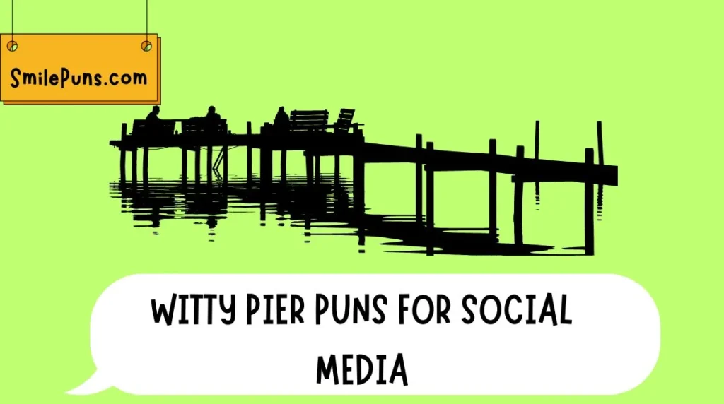 Witty Pier Puns for Social Media