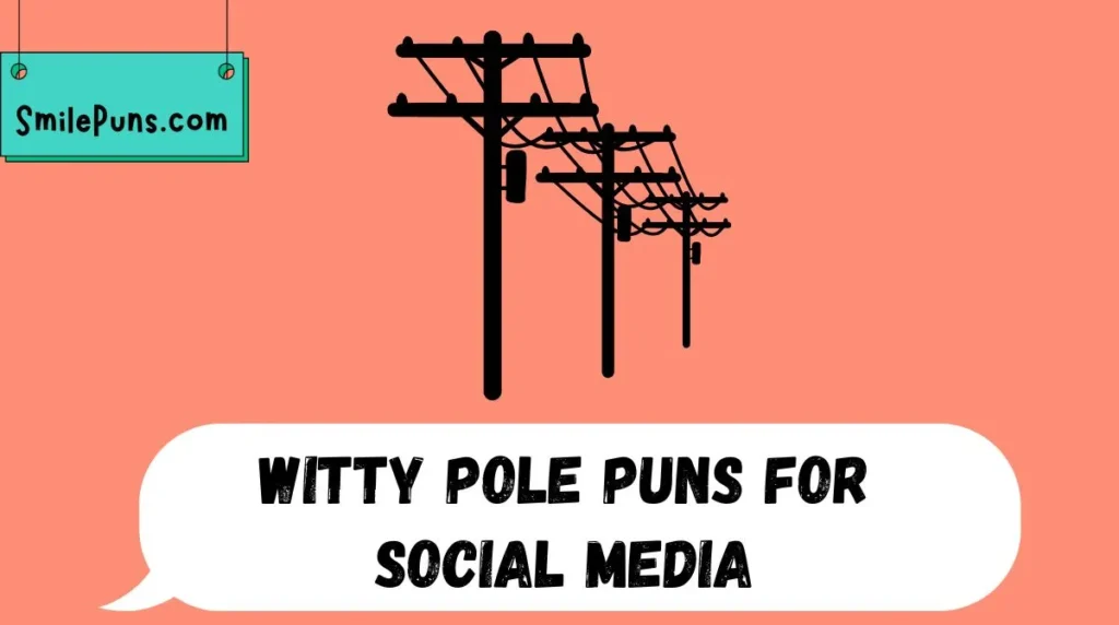 Witty Pole Puns for Social Media