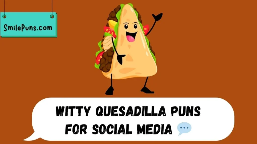 Witty Quesadilla Puns for Social Media 💬