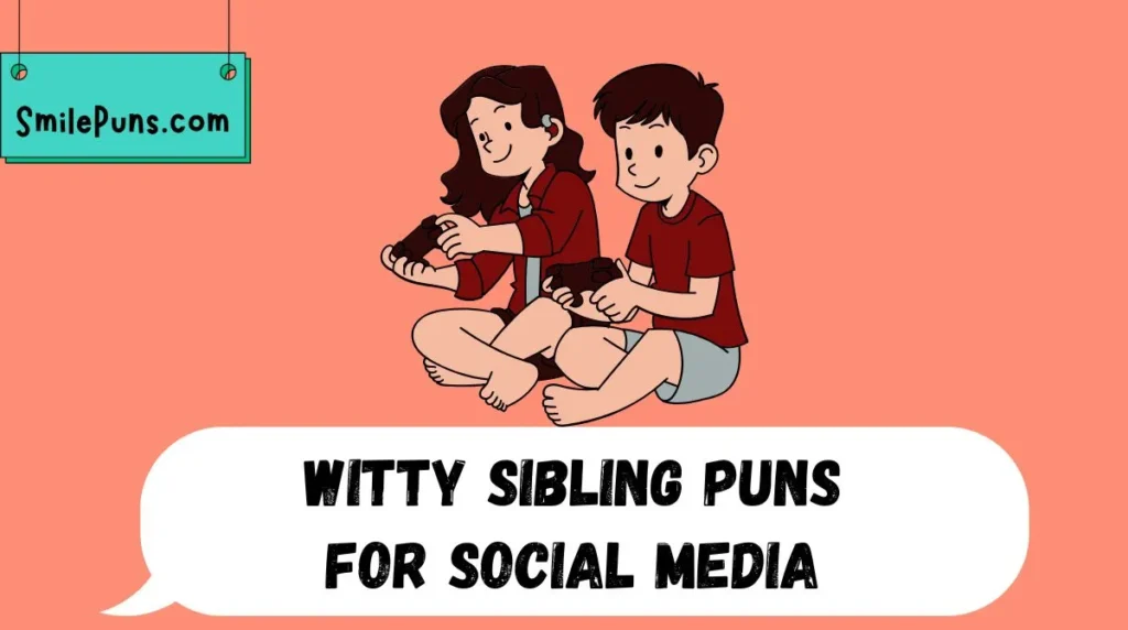 Witty Sibling Puns for Social Media