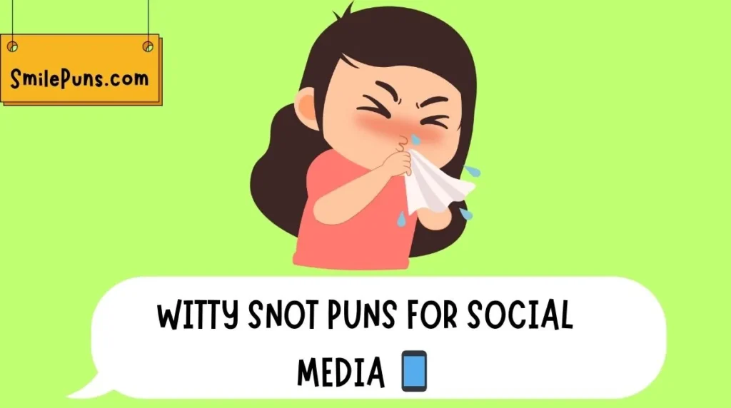 Witty Snot Puns for Social Media 📱