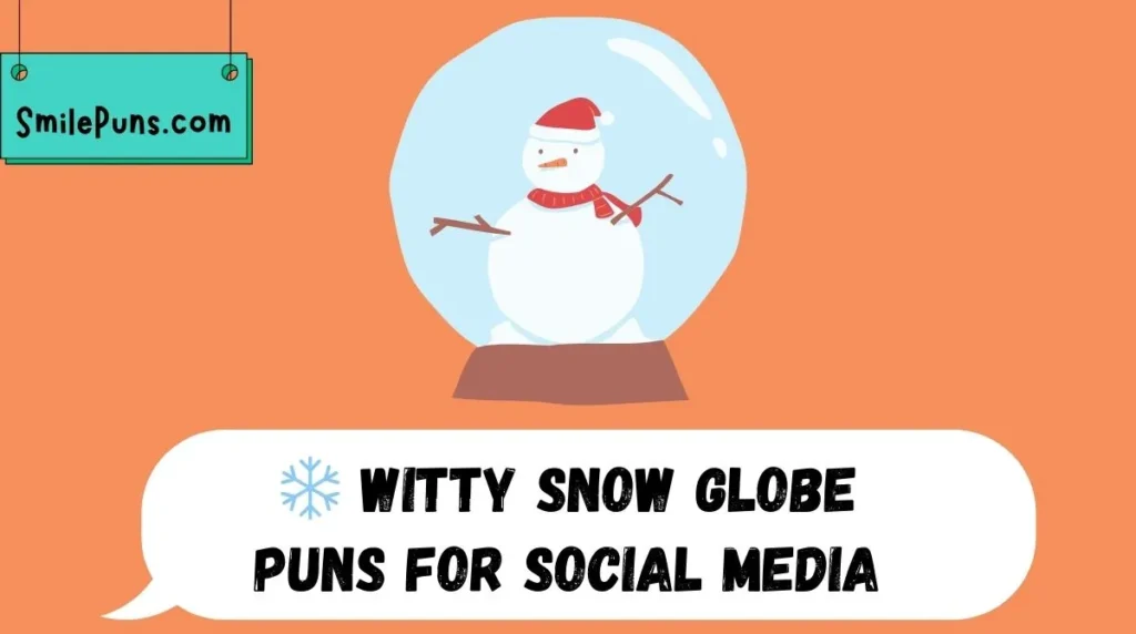 ❄️ Witty Snow Globe Puns for Social Media