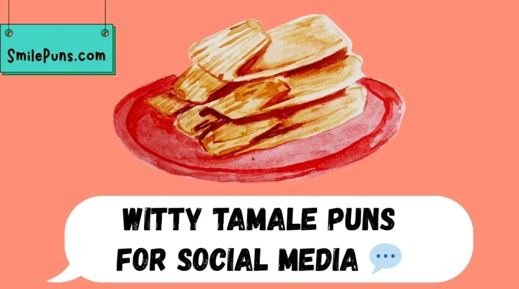 Witty Tamale Puns for Social Media 💬