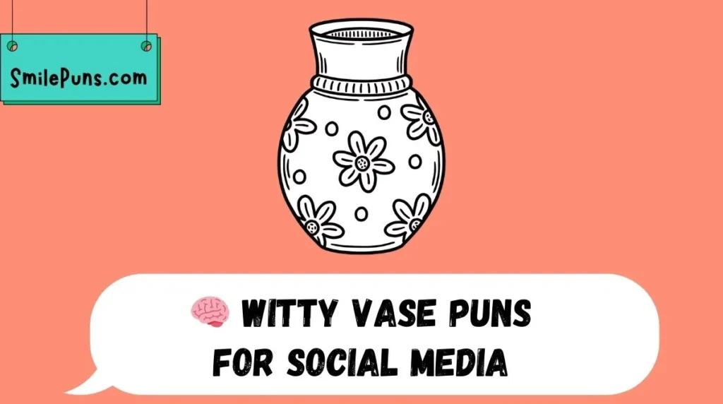 🧠 Witty Vase Puns for Social Media