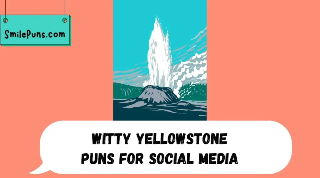 Witty Yellowstone Puns for Social Media