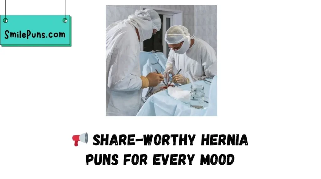 📢 Share-Worthy Hernia Puns for Every Mood