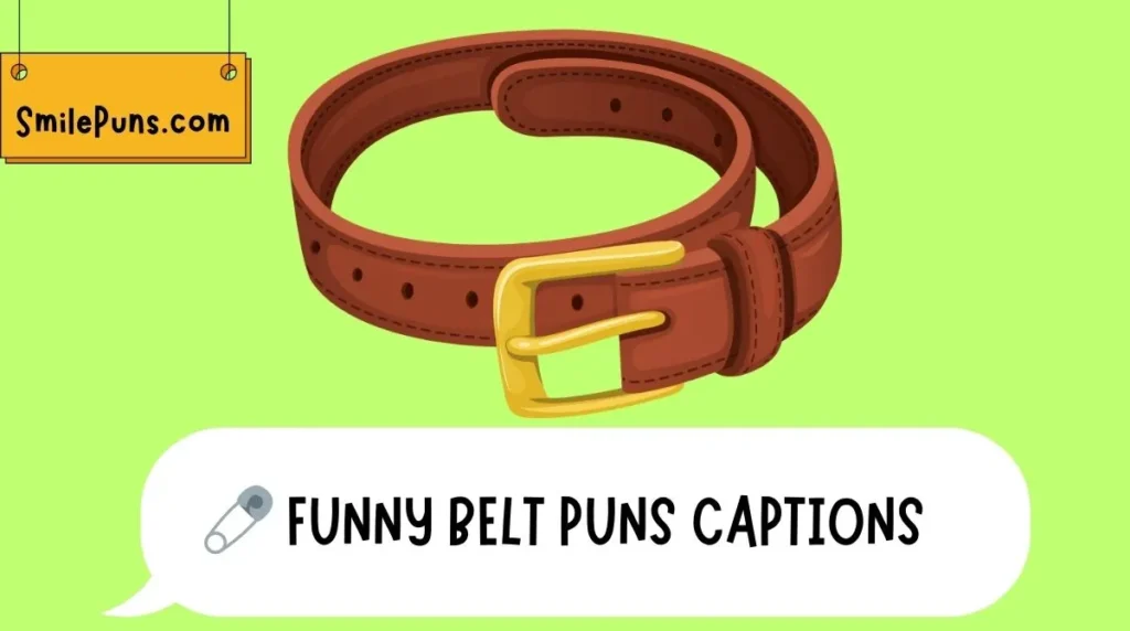 🧷 Funny Belt Puns Captions