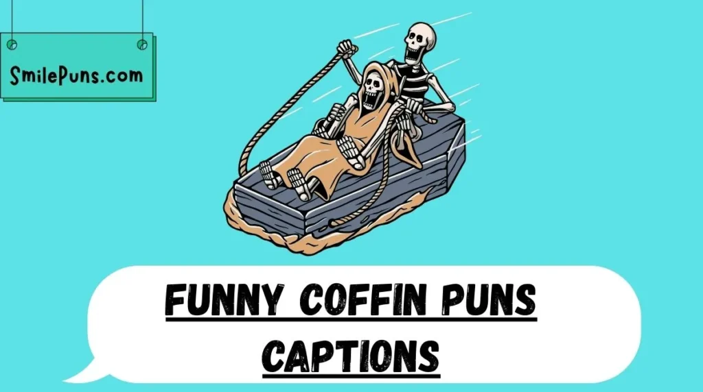 Funny Coffin Puns Captions