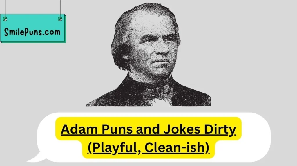Adam Puns and Jokes Dirty (Playful, Clean-ish)