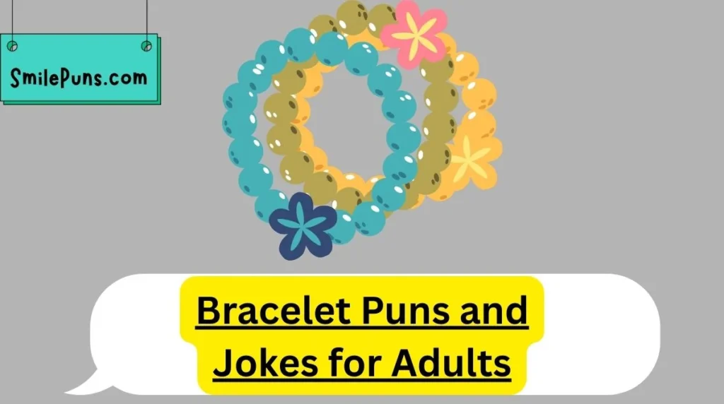 Bracelet Puns and Jokes for Adults