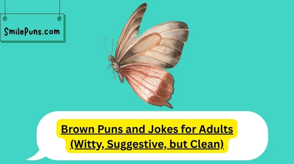 Brown Puns and Jokes for Adults (Witty, Suggestive, but Clean)
