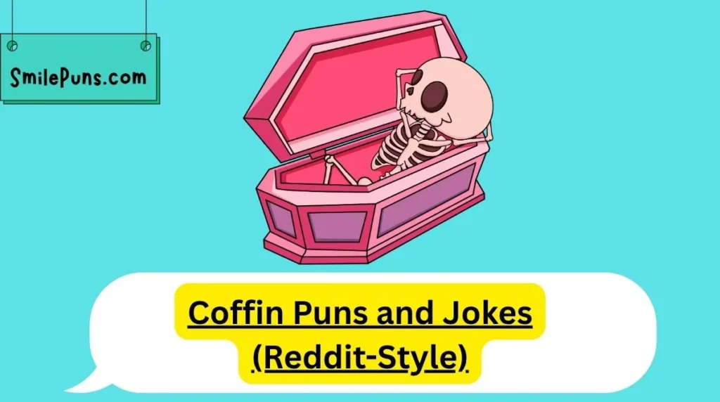Coffin Puns and Jokes (Reddit-Style)