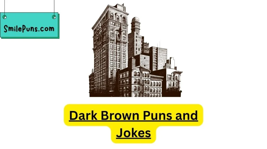 Dark Brown Puns and Jokes