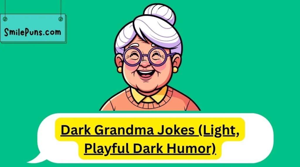 Dark Grandma Jokes (Light, Playful Dark Humor)