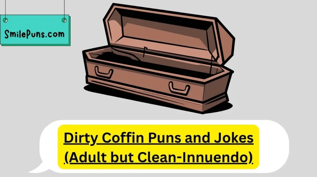 Dirty Coffin Puns and Jokes (Adult but Clean-Innuendo)