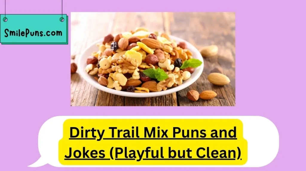 Dirty Trail Mix Puns and Jokes (Playful but Clean)