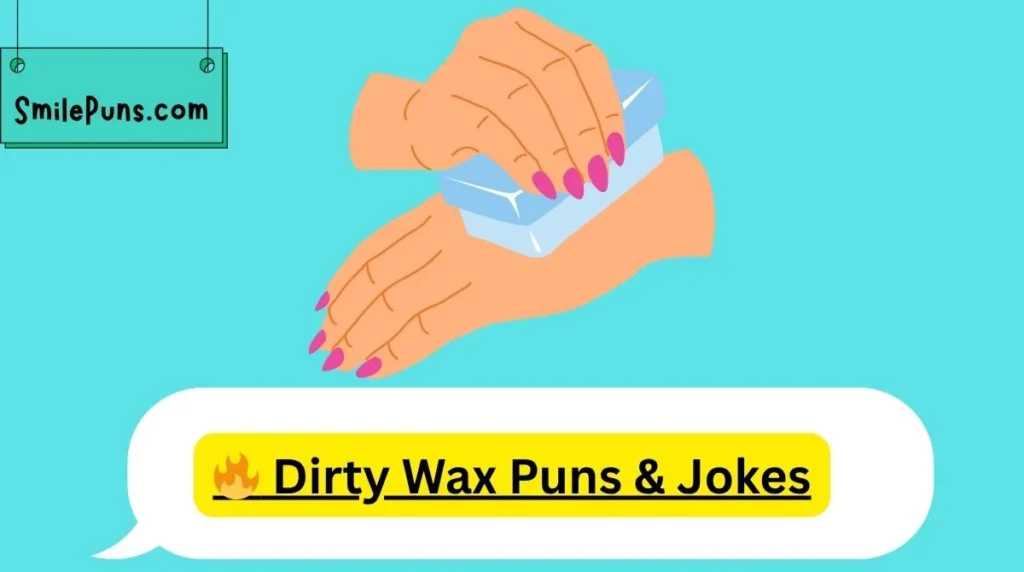 🔥 Dirty Wax Puns & Jokes