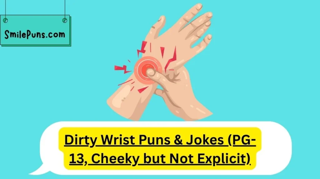 Dirty Wrist Puns & Jokes (PG-13, Cheeky but Not Explicit)