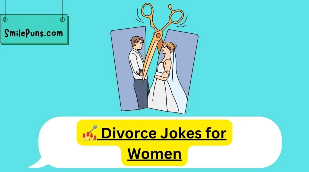💅 Divorce Jokes for Women