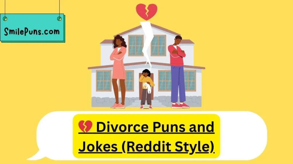 💔 Divorce Puns and Jokes (Reddit Style)
